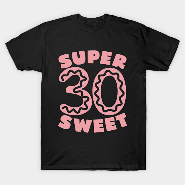 Super Sweet 30 Donu T-Shirt by colorsplash